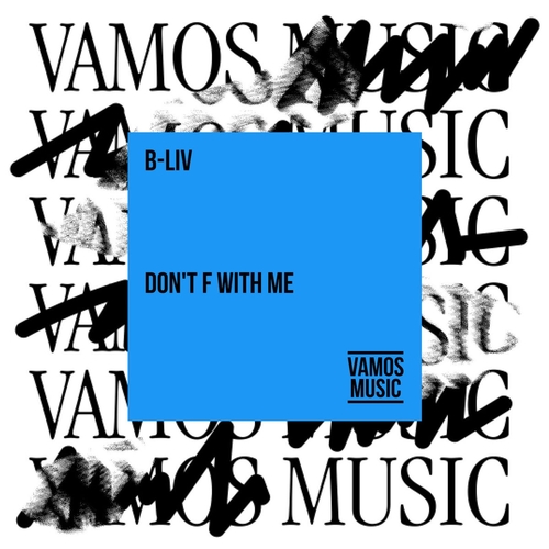 B-Liv - Don't F with Me [VAM792]